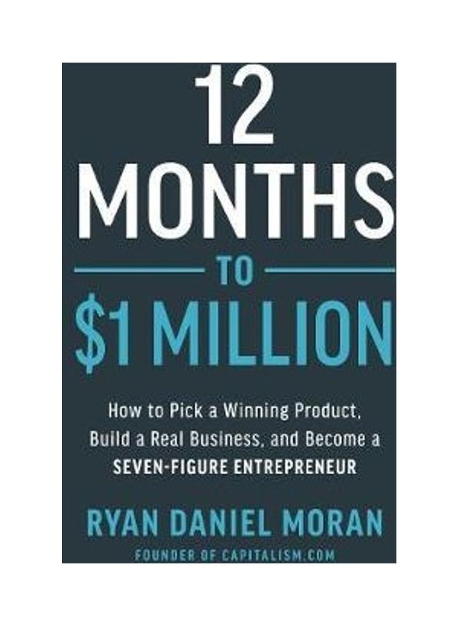 12 Months To $1 Million: How To Pick A Winning Product, Build A Real Business, And Become A Seven-Figure Entrepreneur Hardcover English by Ryan Daniel Moran - 43956  - Image 2