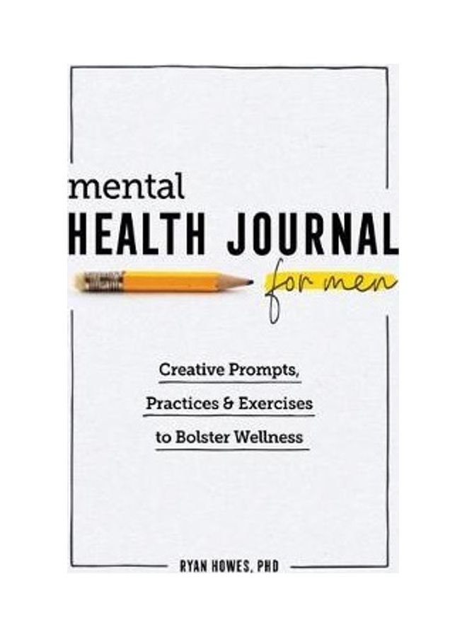 Mental Health Journal for Men: Creative Prompts, Practices, and Exercises to Bolster Wellness Paperback English by PhD Howes - 44047  - Image 2