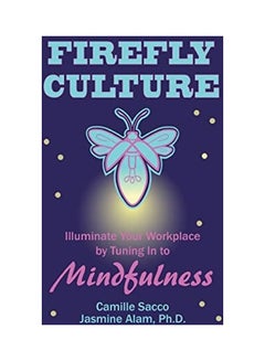 Firefly Culture: Illuminate Your Workplace By Tuning In To Mindfulness paperback english