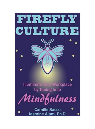 Firefly Culture: Illuminate Your Workplace By Tuning In To Mindfulness paperback english - v1604965691/N42103779A_1