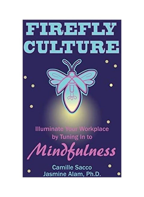 Firefly Culture: Illuminate Your Workplace By Tuning In To Mindfulness paperback english
