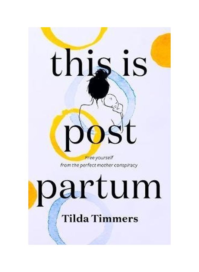 This Is Postpartum: Free Yourself From The Perfect Mother Conspiracy Paperback English by Tilda Timmers - 43998 - Image 2