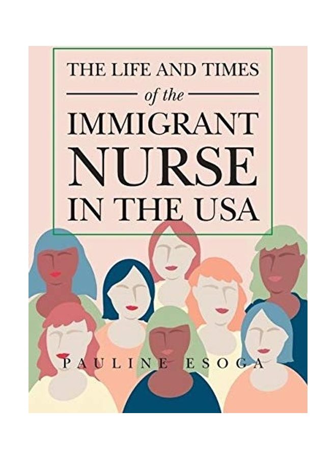 The Life And Times Of The Immigrant Nurse In The Usa hardcover english 