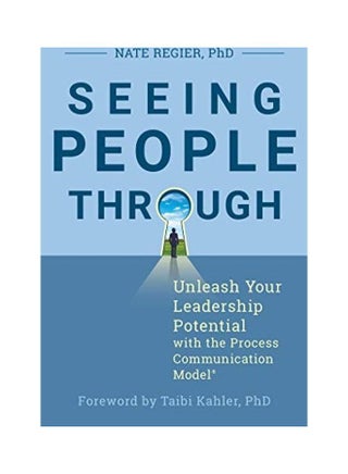Seeing People Through: Unleash Your Leadership Potential With The Process Communication Model Paperback English by Regier, Nate - v1604965896/N42073832A_1