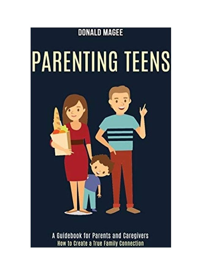Parenting Teens: A Guidebook For Parents And Caregivers Paperback English by Donald Magee 