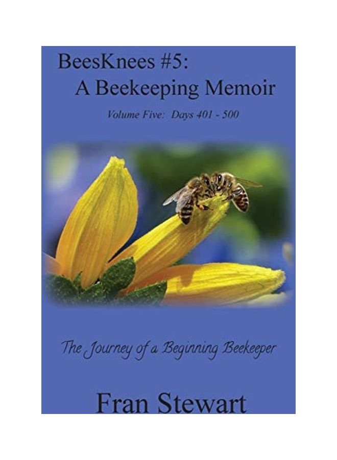 Beesknees 5: A Beekeeping Memoir Paperback English by Fran Stewart 