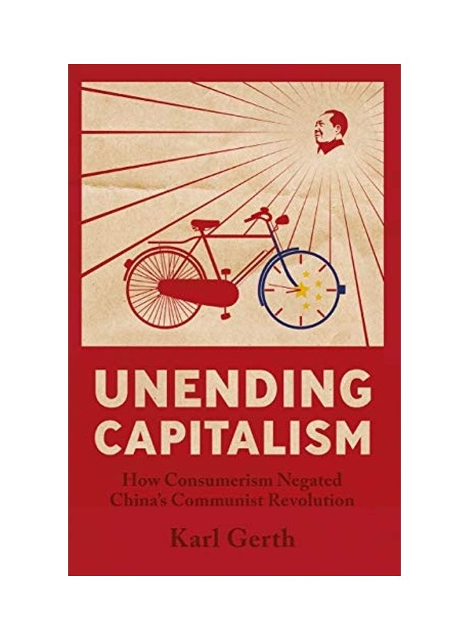 Unending Capitalism: How Consumerism Negated China's Communist Revolution paperback english
