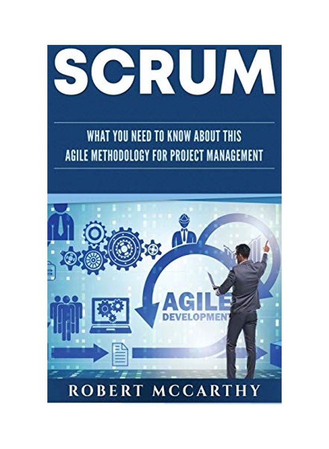Scrum: What You Need To Know About This Agile Methodology For Project Management hardcover english