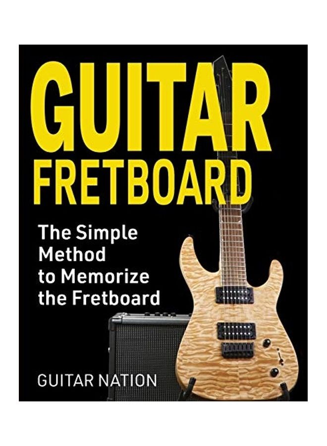 Guitar Fretboard: The Simple Method to Memorize the Fretboard paperback english