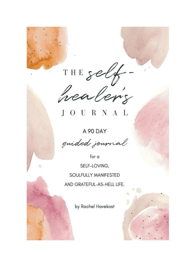 The Self-Healer's Journal: A 90 Day Guided Journal for a Self-Loving, Soulfully Manifested, Grateful-As-Hell Life Paperback English by RachelHavekost - 44071  - Image 3