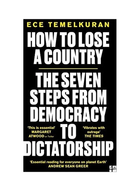 How To Lose A Country: The 7 Steps From Democracy To Dictatorship paperback english