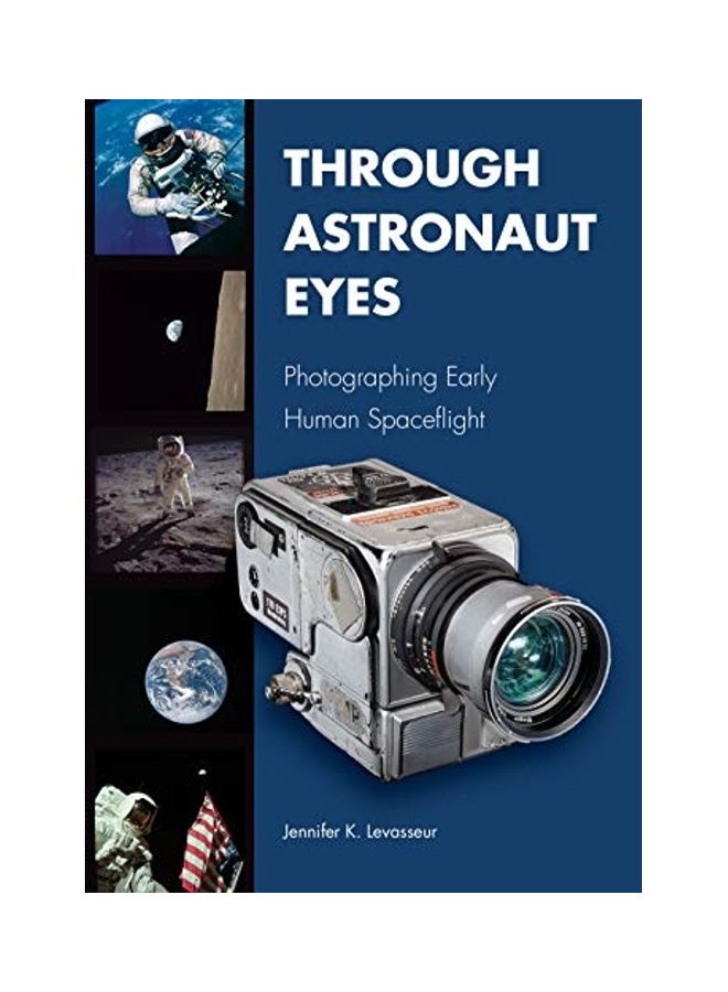 Through Astronaut Eyes : Photographing Early Human Spaceflight hardcover english 