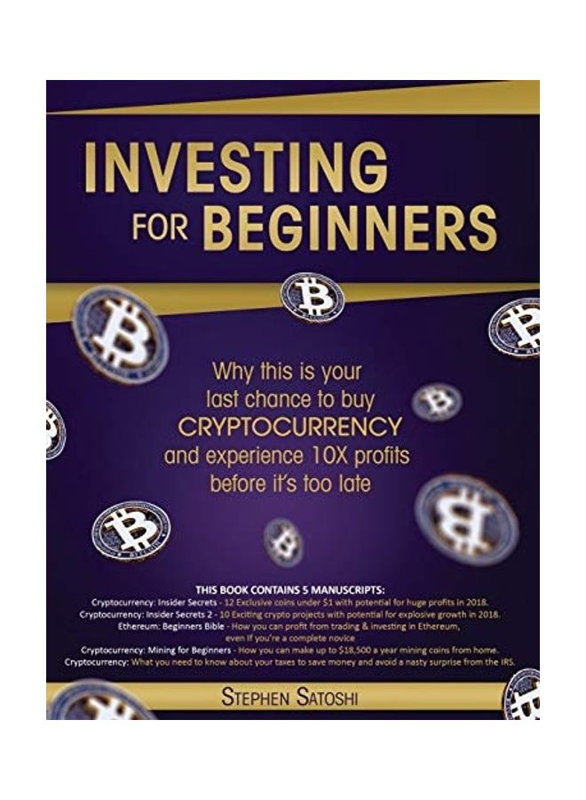 Investing For Beginners: Why This Is Your Last Chance To Buy Cryptocurrency And Experience 10x Profits Before It's Too Late paperback english 
