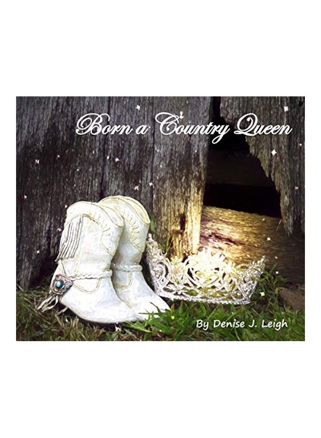 Born A Country Queen Hardcover English by Denise J. Leigh