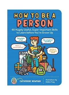 How to Be a Person: 65 Hugely Useful, Super-Important Skills to Learn Before You're Grown Up Paperback English by Catherine Newman - 43977  - Image 1