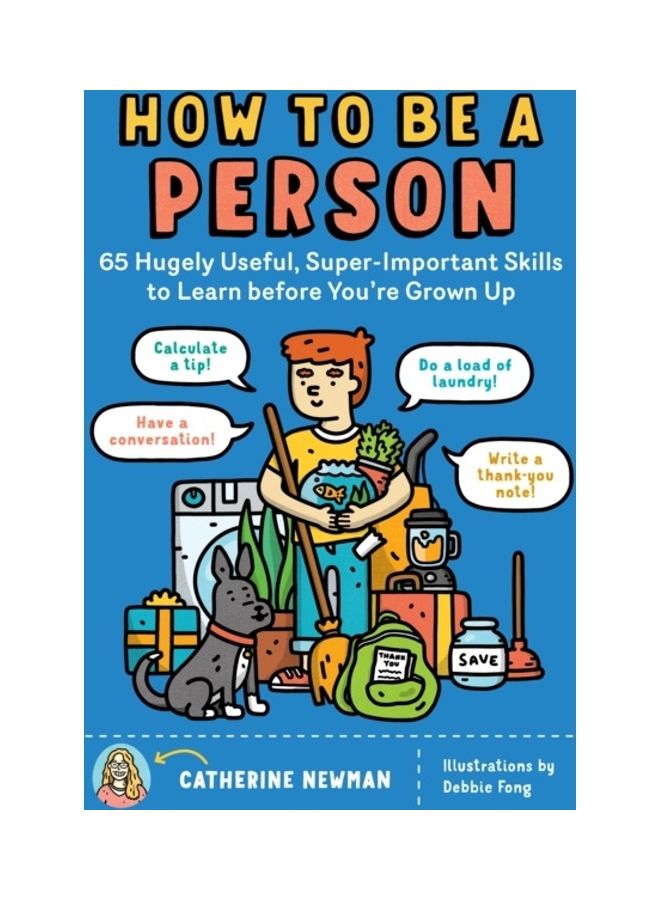 How to Be a Person: 65 Hugely Useful, Super-Important Skills to Learn Before You're Grown Up Paperback English by Catherine Newman - 43977  - Image 3