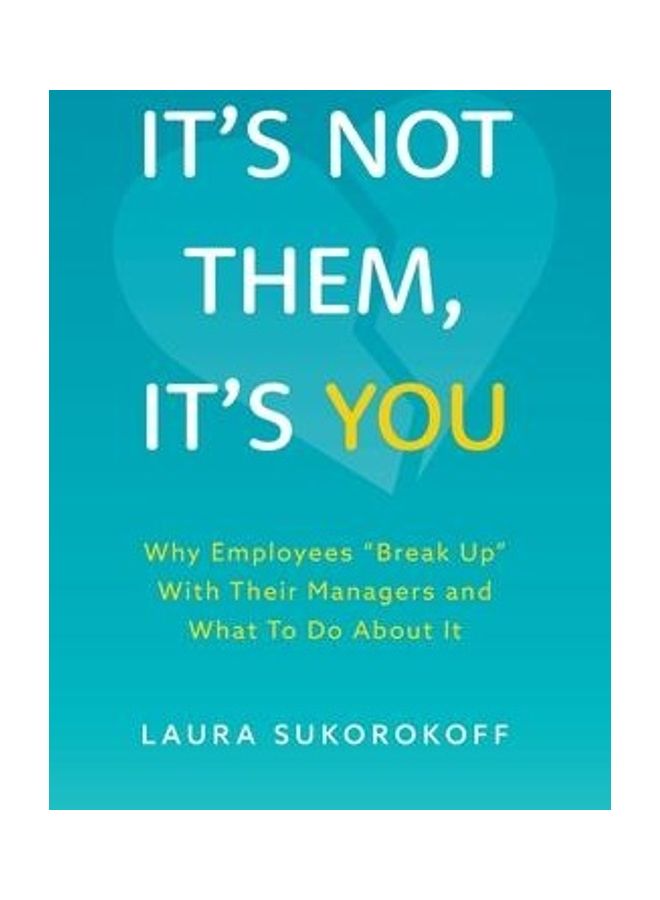 It's Not Them, It's You: Why Employees "Break Up" With Their Managers and What To Do About It hardcover english  - Image 2