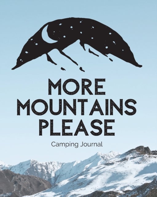 More Mountains Please: Camping Journal - Family Camping Keepsake Diary - Great Camp Spot Checklist - Shopping List - Meal Planner - Memories Paperback English by Placate, Trent  - Image 3