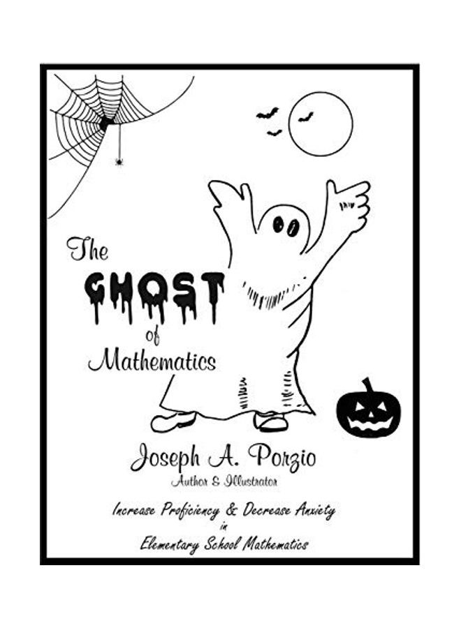 The Ghost of Mathematics: Increase Proficiency & Decrease Anxiety in Elementary School Mathematics paperback english - Image 1