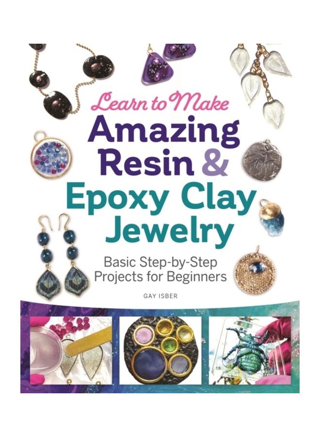 Learn to Make Amazing Resin & Epoxy Clay Jewelry: Basic Step-By-Step Projects for Beginners Paperback English by Gay Isber - Image 3