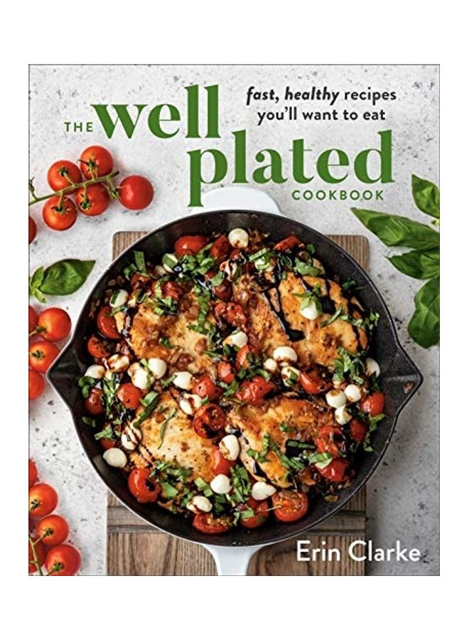 The Well Plated Cookbook: Fast, Healthy Recipes You'll Want to Eat Hardcover English by Erin Clarke - 44068  - Image 1