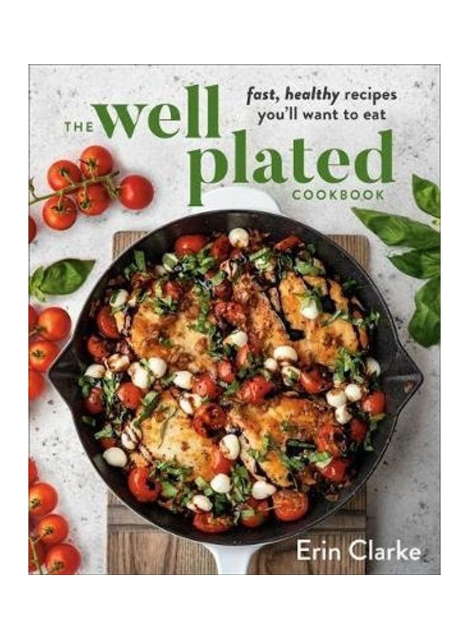 The Well Plated Cookbook: Fast, Healthy Recipes You'll Want to Eat Hardcover English by Erin Clarke - 44068  - Image 2