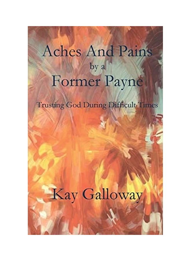 Aches and Pains by a Former Payne Paperback English by Kay Galloway