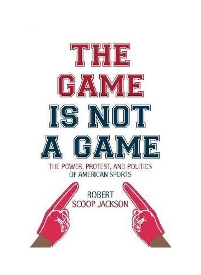 The Game Is Not a Game: The Power, Protest and Politics of American Sports hardcover english  - Image 2
