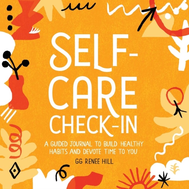 Self-Care Check-In: A Guided Journal to Build Healthy Habits and Devote Time to You Paperback English by Gg Renee Hill - 43970  - Image 3