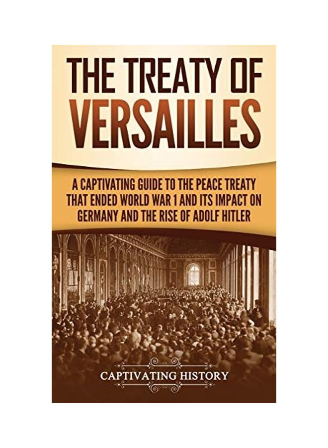 null - The Treaty Of Versailles: A Captivating Guide To The Peace Treaty That Ended World War 1 English by History, Captivating - Image 1
