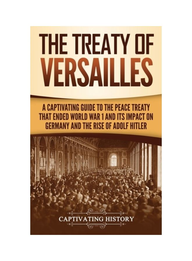 null - The Treaty Of Versailles: A Captivating Guide To The Peace Treaty That Ended World War 1 English by History, Captivating - Image 1
