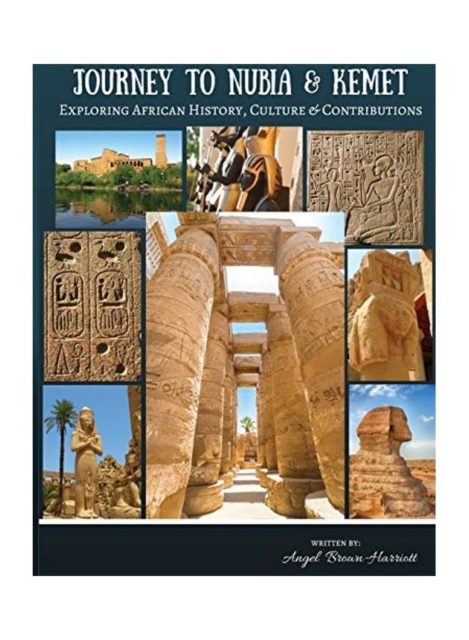 Journey to Nubia and Kemet: Exploring African History, Culture and Contributions Paperback English by Angel Brown-Harriott  - Image 1