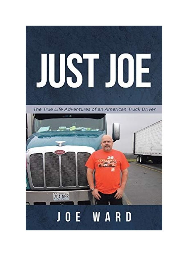 Just Joe: True Life Adventures Of An American Truck Driver paperback english