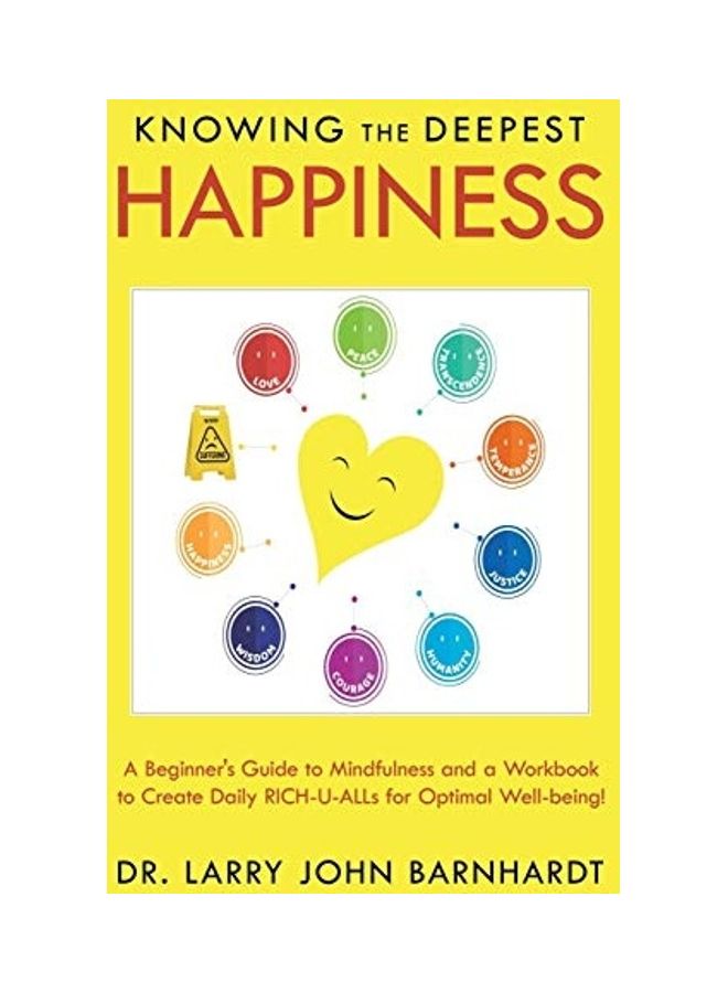 Knowing the Deepest Happiness: A Beginner's Guide to Mindfulness and a Workbook to Create Daily Rich-U-Alls for Optimal Well-Being! paperback english - Image 1