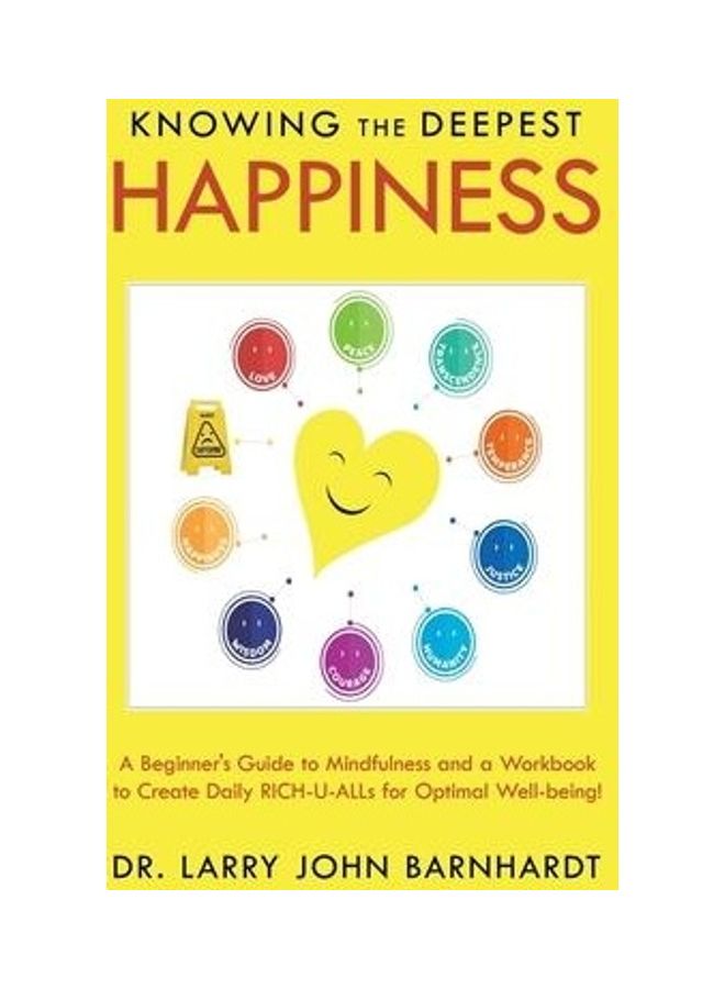 Knowing the Deepest Happiness: A Beginner's Guide to Mindfulness and a Workbook to Create Daily Rich-U-Alls for Optimal Well-Being! paperback english - Image 2