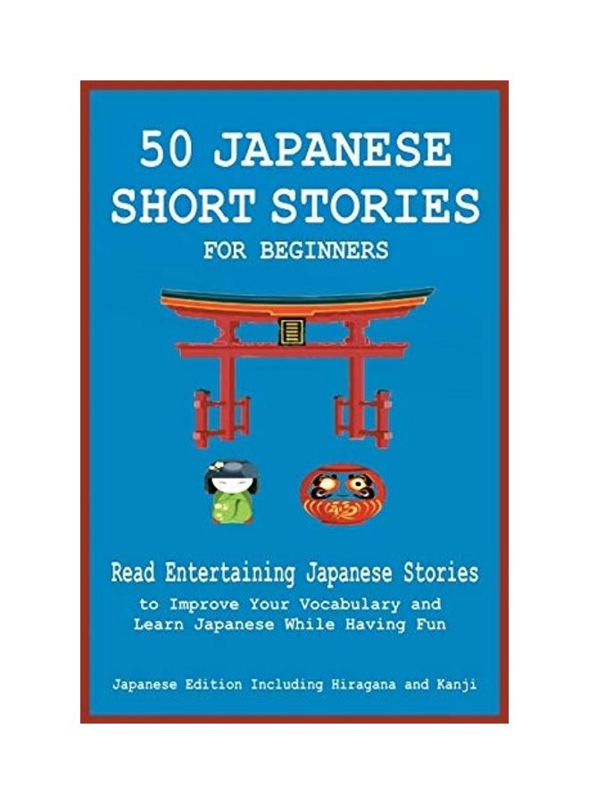50 Japanese Short Stories For Beginners Read Entertaining Japanese Stories To Improve Your Vocabulary And Learn Japanese While Having Fun Paperback English by Christian Tamaka Pedersen 