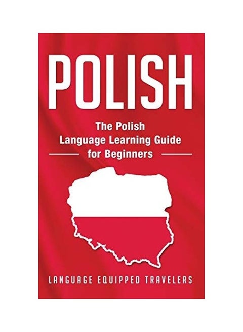 Polish: The Polish Language Learning Guide For Beginners hardcover english