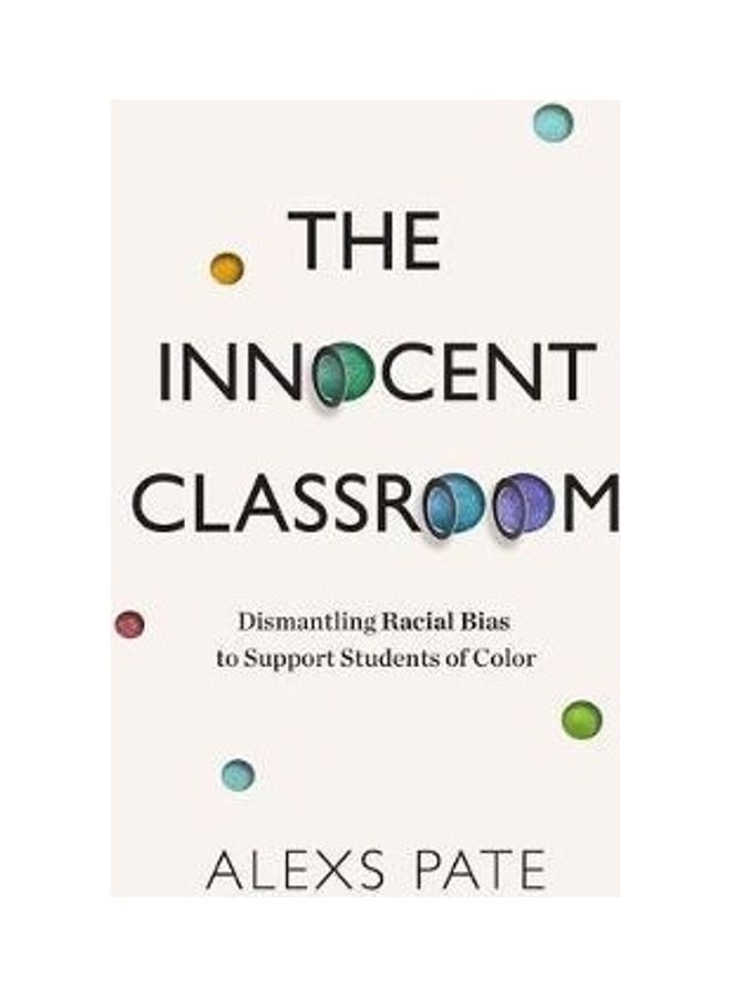 The Innocent Classroom: Dismantling Racial Bias to Support Students of Color paperback english - Image 2