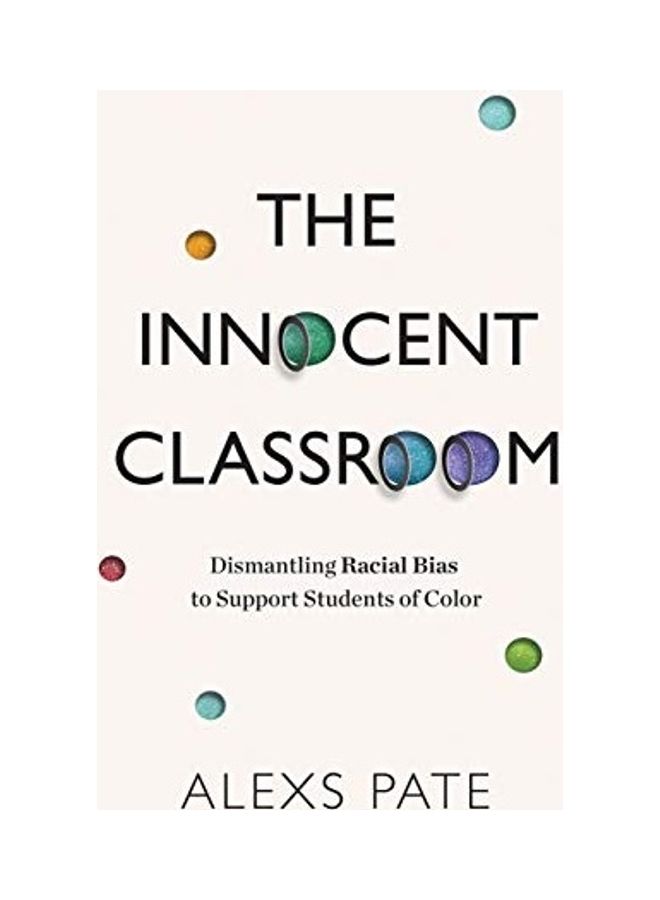 The Innocent Classroom: Dismantling Racial Bias to Support Students of Color paperback english - Image 1