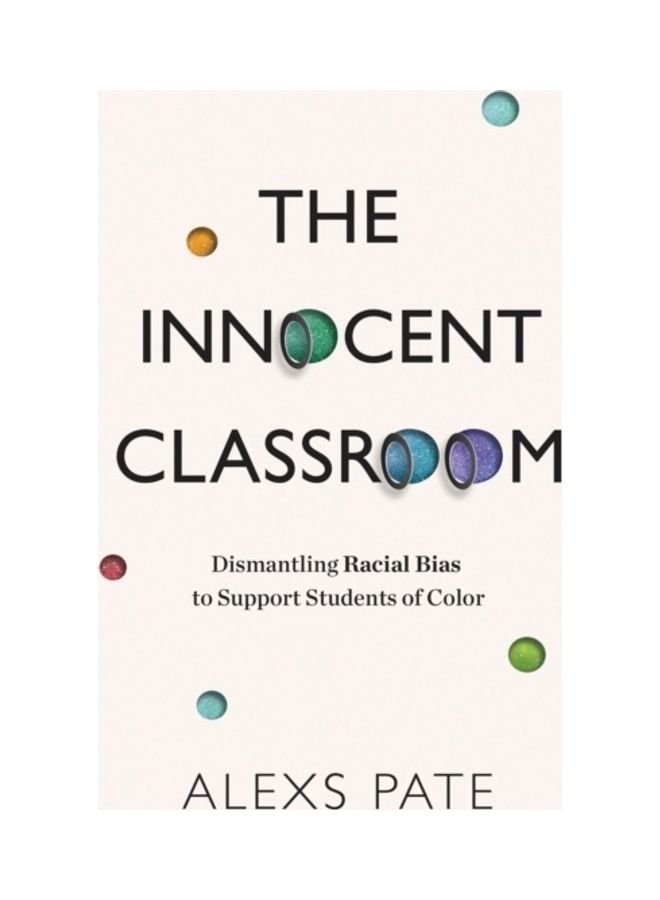 The Innocent Classroom: Dismantling Racial Bias to Support Students of Color paperback english - Image 3