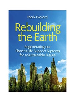 Rebuilding the Earth: Regenerating Our Planet's Life Support Systems for a Sustainable Future paperback english