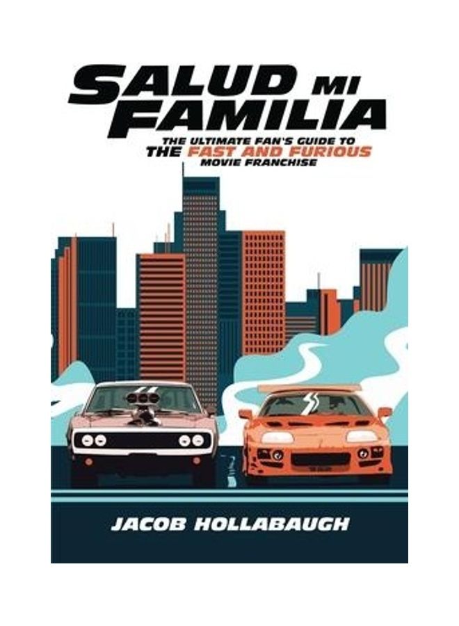 Salud Mi Familia: The Ultimate Fan's Guide to the Fast and Furious Movie Franchise paperback english - Image 2