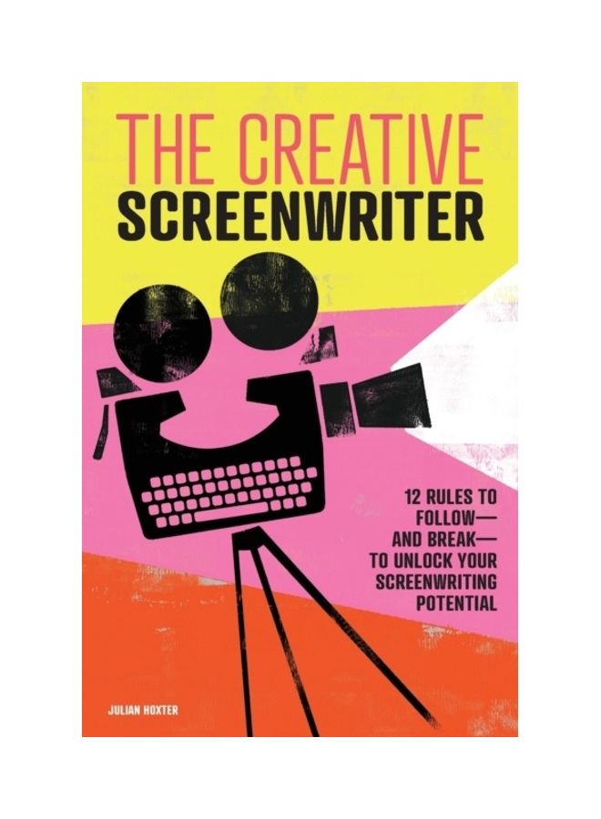 The Creative Screenwriter: 12 Rules to Followâ "and Breakâ "to Unlock Your Screenwriting Potential paperback english  - Image 3