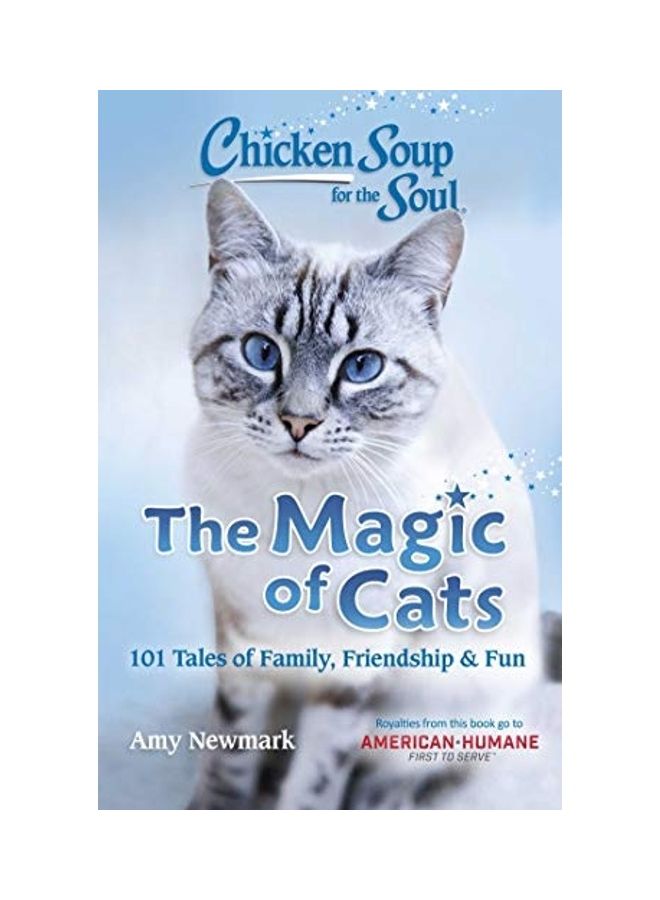 Chicken Soup For The Soul: The Magic Of Cats: 101 Tales Of Family, Friendship & Fun Paperback English by Amy Newmark - 44077 - Image 1