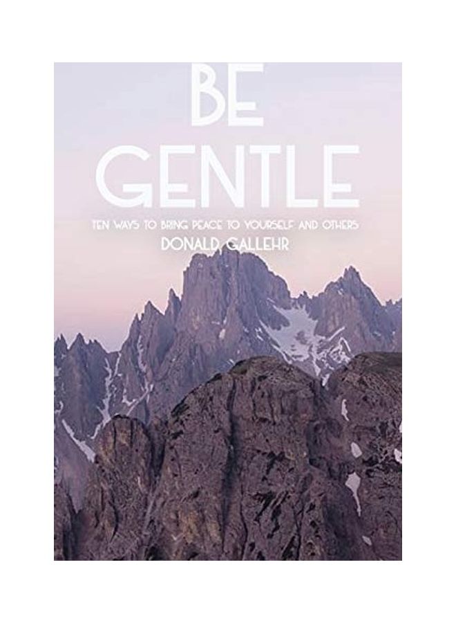 Be Gentle: Ten Ways To Bring Peace To Yourself And Others paperback english 