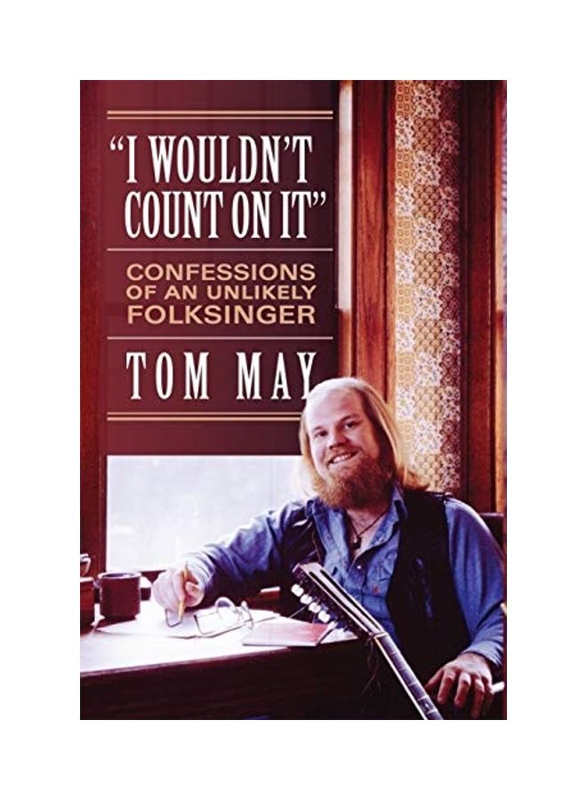 I Wouldn't Count On It: Confessions of an Unlikely Folksinger paperback english
