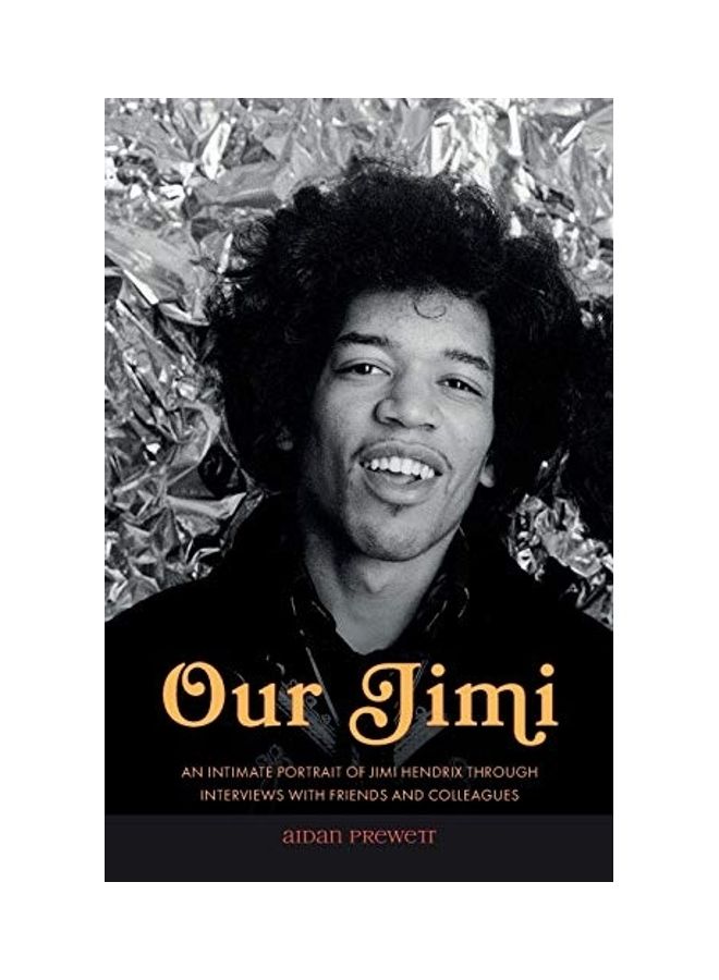 Our Jimi: An Intimate Portrait of Jimi Hendrix Through Interviews with Friends and Colleagues paperback english