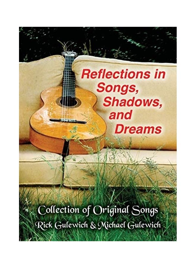 Reflections In Songs, Shadows, and Dreams: Gulewich Brother's Original Song Lyrics, Stories and Pictures Hardcover English by Rick J. Gulewich