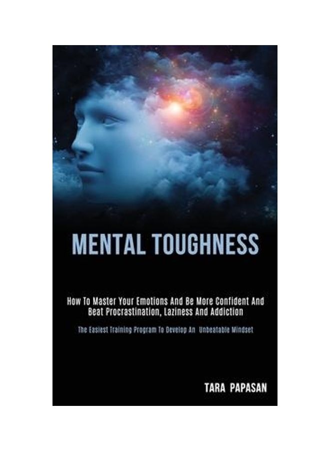 Mental Toughness: How to Master Your Emotions and Be More Confident and Beat Procrastination, Laziness and Addiction (The Easiest Traini paperback english  - Image 2