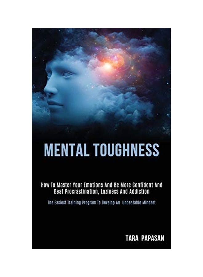 Mental Toughness: How to Master Your Emotions and Be More Confident and Beat Procrastination, Laziness and Addiction (The Easiest Traini paperback english  - Image 1